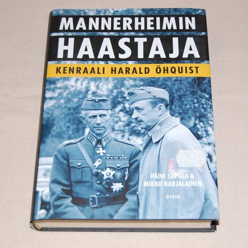 Päivi Tapola & Mikko Karjalainen Mannerheimin haastaja kenraali Harald Öhquist
